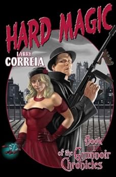 Hard Magic: Book I of the Grimnoir Chronicles by [Correia, Larry]
