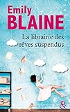 La librairie des rêves suspendus : , le nouveau roman d'Emily Blaine : Entrez dans un monde où tou by