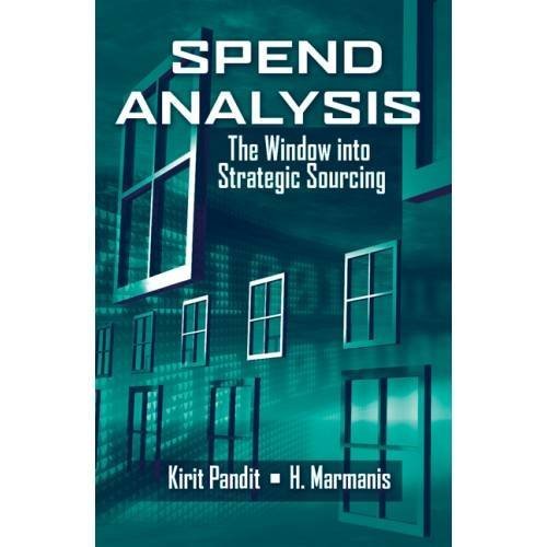 Spend Analysis: The Window into Strategic Sourcing, by Kirit Pandit, H. Marmanis