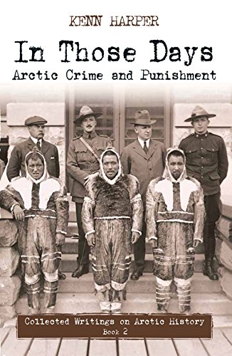 Download Arctic Crime and Punishment (In Those Days: Collected Writings on Arc) Download Arctic Crime and Punishment (In Those Days: Collected Writings on Arc)