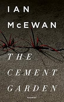 The Cement Garden (Ian McEwan Series Book 2) - Kindle edition by Ian