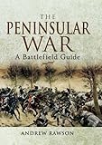 The Peninsular War: A Battlefield Guide (Battleground) by Andrew Rawson