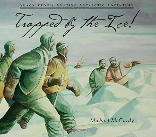 Trapped by the Ice!: Shackleton's Amazing Antarctic Adventure