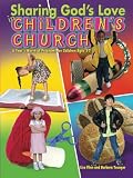 Sharing God's Love in Children's Church: A Year's Worth of Programs for Children Ages 3-7 by Lisa Flinn, Barbara Younger