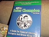 401(k) Sales Champion: A Guide for Financial Advisors to Acquire and Retain 401(k) Plans