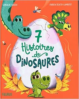 Amazon Fr 7 Histoires De Dinosaures Lambert Fabien Saudo Coralie Livres