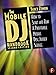 The Mobile DJ Handbook: How to Start & Run a Profitable Mobile Disc Jockey Service