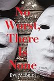 No Worst, There Is None by Eve McBride