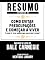 Livro Resumo Estendido De Como Evitar Preocupações E Começar A Viver (How To Stop Worrying And Start Living) - Baseado No Livro De Dale Carnegie