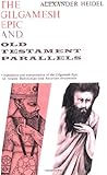 The Gilgamesh Epic and Old Testament Parallels (Phoenix Books)