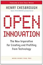 Open Innovation: The New Imperative for Creating And Profiting from Technology Open Innovation: The New Imperative for Creating And Profiting from Technology