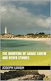 The Haunting of Sarah Carew and other stories by Joseph Liaigh