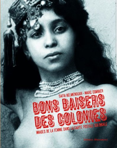 Bons baisers des colonies : Images de la femme dans la carte postale coloniale by (Paperback)
