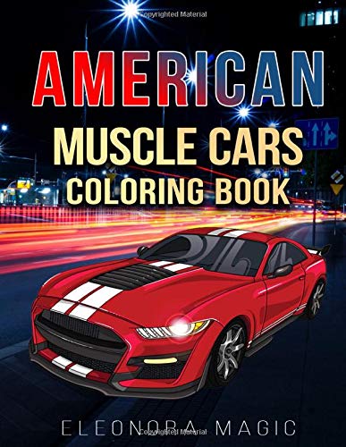 American Muscle Cars Coloring Book: Historic Muscle Car Designs For Kids and Adults