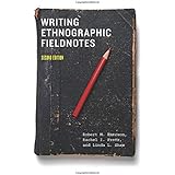 Writing Ethnographic Fieldnotes, Second Edition (Chicago Guides to Writing, Editing, and Publishing)