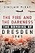 The Fire and the Darkness: The Bombing of Dresden, 1945