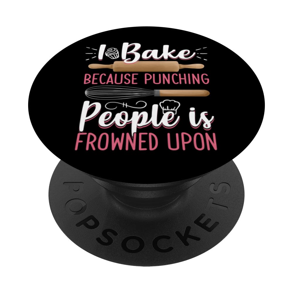 I Bake Because Punching People Is Frowned Upon Baking Baker PopSockets Adhesive PopGrip