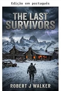 Livro Os últimos sobreviventes: Um thriller de sobrevivência pós-apocalipse EMP prepper (Sobrevivência ao EMP em um mundo sem energia Livro 151)