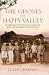 The Ghost of Happy Valley: Searching for the Lost World of Africa's Infamous Aristocrats by