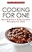 Cooking For One: One Pot, Slow Cooker Recipes - Easy Recipes for One (Cooking for Yourself, Meals for one, Recipes for one, One Pan)