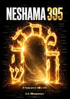 Livro NESHAMA 395: A Porta entre 430 e 395 - Entropia, Kabbalah e o Sopro que Volta