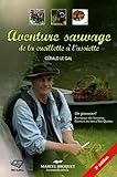Aventure Sauvage : de la Cueillette a l'Assiette Troisième Édition by