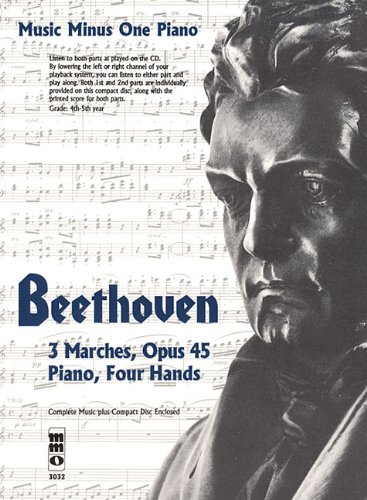 Beethoven - 3 Marches, Opus 45: Piano, Four Hands (Music Minus One (Numbered))