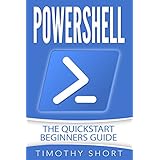 Powershell: The Quick Start Beginners Guide