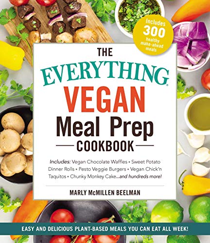 The Everything Vegan Meal Prep Cookbook: Includes: * Vegan Chocolate Waffles * Sweet Potato
