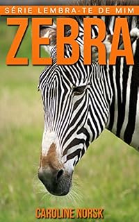 Livro Zebra: Fotos Incríveis e Factos Divertidos sobre Zebra para Crianças (Série Lembra-te de Mim)