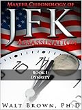 Master Chronology of JFK Assassination Book I: Dynasty