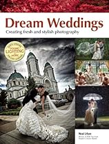Dream Weddings: Create Fresh and Stylish Photography