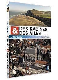 Des racines et des ailes - Passion Patrimoine - Le Nord au coeur
