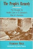 The People's Remedy : The Struggle for Health Care in el Salvador's War of Liberation, Metzi, Francisco, 0853457751