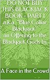 DO NOT BUY THIS BLACKJACK BOOK - PART I (Blue Collar Blackjack - An Offering to the Blackjack Gods 1)