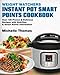 Weight Watchers Instant Pot Smart Points Cookbook: Over 100 Proven & Delicious Recipes with Nutrition and Smart Points Information Included. The ... Watchers Cookbook for Effective Weight Loss