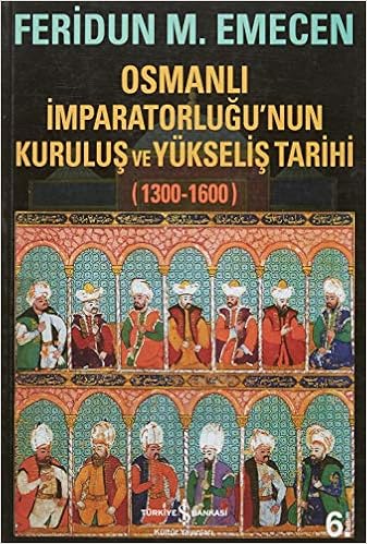 osmanli imparatorlugu nun kurulus ve yukselis tarihi 1300 1600 amazon co uk feridun m emecen 9786053326205 books