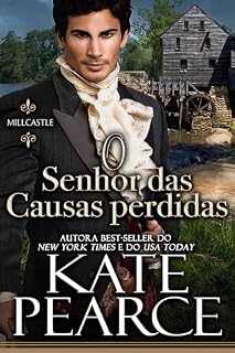 Livro O Senhor das Causas Perdidas: Um romance da época da regência (Millcastle Livro 1)