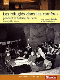 Les  réfugiés dans les carrières pendant la bataille de Caen