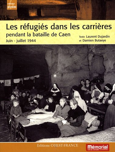 Les  réfugiés dans les carrières pendant la bataille de Caen