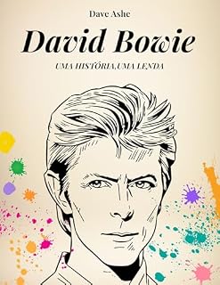 Livro DAVID BOWIE. UMA HISTÓRIA, UMA LENDA : A verdadeira história de David Bowie, o Duque Branco
