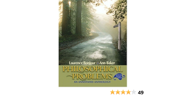 Amazon Com Philosophical Problems An Annotated Anthology Reprint 2nd Edition 9780205639472 Bonjour Laurence Baker Ann Books
