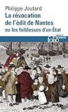 La Révocation de l'édit de Nantes ou Les faiblesses d'un État (Folio Histoire t. 273) (French Edi by 