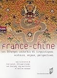 France-Chine : Les échanges culturels et linguistiques. Histoire, enjeux, perspectives by