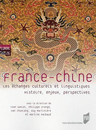 France-Chine : Les échanges culturels et linguistiques. Histoire, enjeux, perspectives by Yvan Daniel, Philippe Grangé, Zhuxiang Han, Guy Martinière