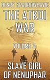 The Atkoi War, Volume 3: Slave Girl of Nenuphar