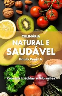 Livro Culinária Natural e Saudável: Receitas Inéditas e Vibrantes