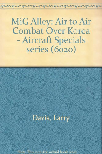 MiG Alley: Air to Air Combat Over Korea - Aircraft Specials series (6020) by Larry Davis (Paperback)