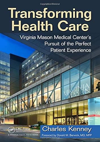 Download Transforming Health Care: Virginia Mason Medical Center's Pursuit of the Perfect Patient Experience PDF
