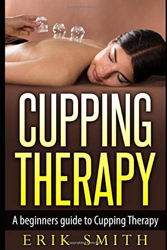 Cupping Therapy: A beginners guide to Cupping Therapy